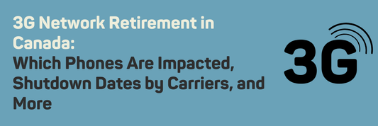 3G Network Retirement in Canada: Which Phones Are Impacted, Shutdown Dates by Carriers, and More