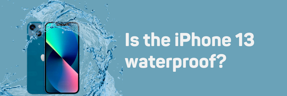 Is The iPhone 13 Waterproof? The Only Article You’ll Need