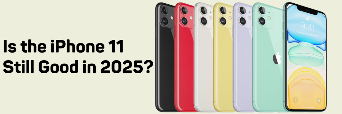 Is the iPhone 11 Still Good in 2025?