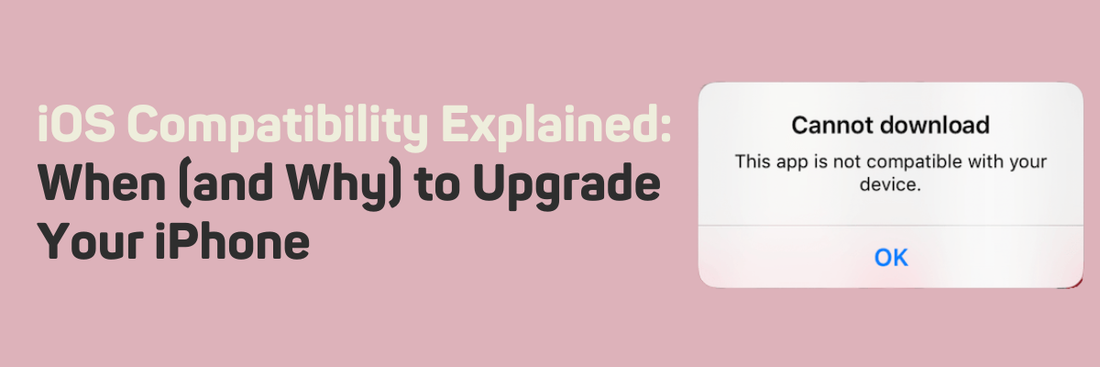 iOS Compatibility Explained: When (and Why) to Upgrade Your iPhone