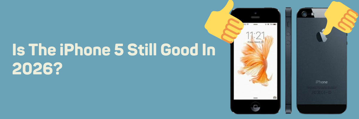 Is the iPhone 5 Still Good in 2026?